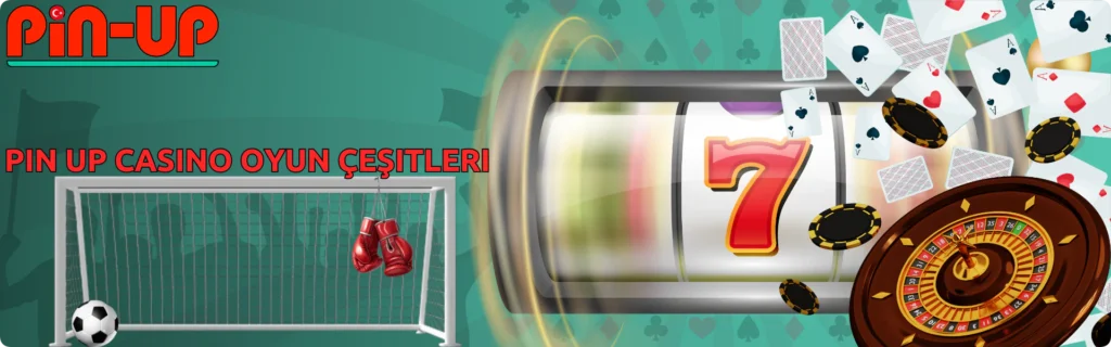 Pin Up Casino oyun çeşitleri